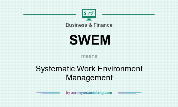 What does SWEM mean? It stands for Systematic Work Environment Management