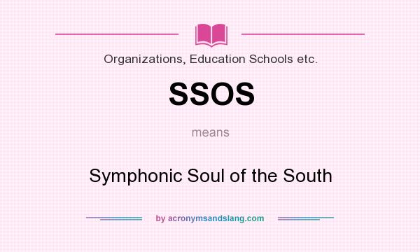 What does SSOS mean? It stands for Symphonic Soul of the South
