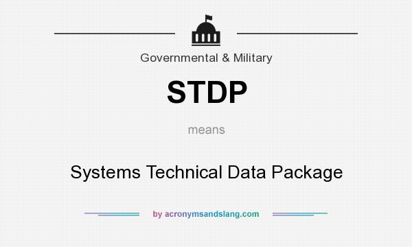 What does STDP mean? It stands for Systems Technical Data Package