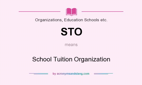 What does STO mean? It stands for School Tuition Organization
