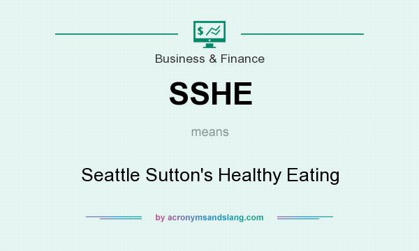 What does SSHE mean? It stands for Seattle Sutton`s Healthy Eating