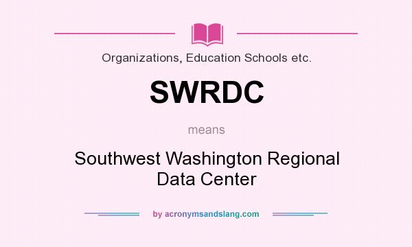 What does SWRDC mean? It stands for Southwest Washington Regional Data Center