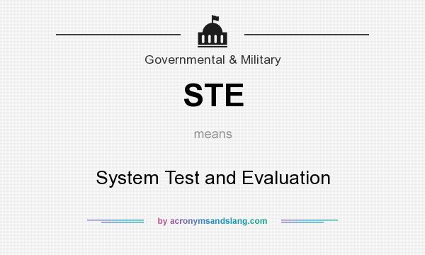 What does STE mean? It stands for System Test and Evaluation