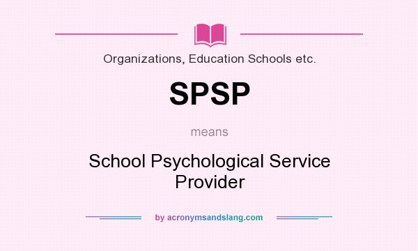 What does SPSP mean? It stands for School Psychological Service Provider