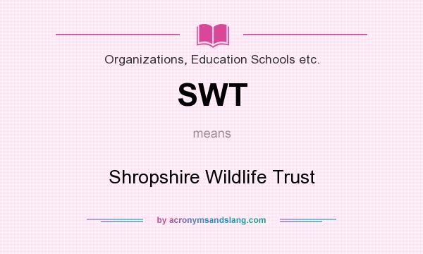 What does SWT mean? It stands for Shropshire Wildlife Trust