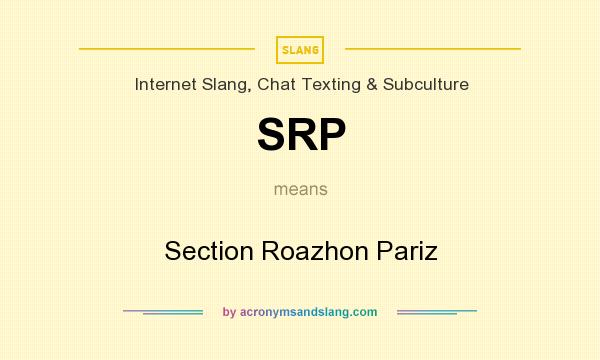 What does SRP mean? It stands for Section Roazhon Pariz