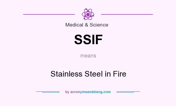 What does SSIF mean? It stands for Stainless Steel in Fire