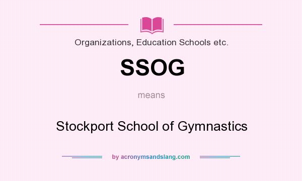 What does SSOG mean? It stands for Stockport School of Gymnastics