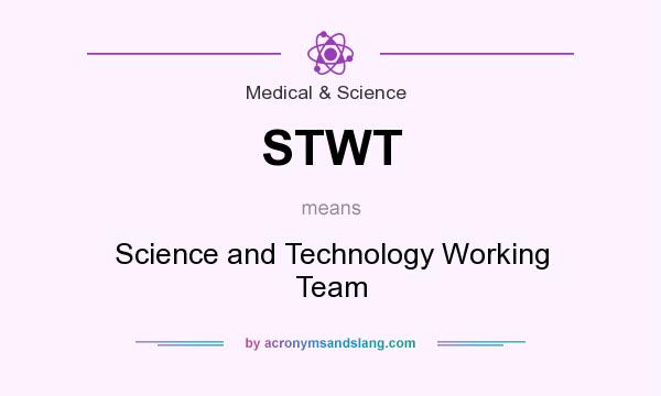 What does STWT mean? It stands for Science and Technology Working Team