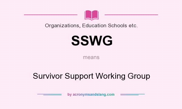 What does SSWG mean? It stands for Survivor Support Working Group