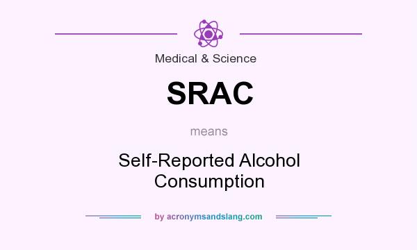 What does SRAC mean? It stands for Self-Reported Alcohol Consumption