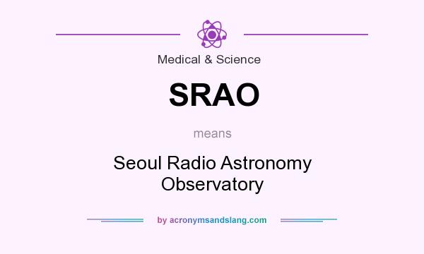 What does SRAO mean? It stands for Seoul Radio Astronomy Observatory