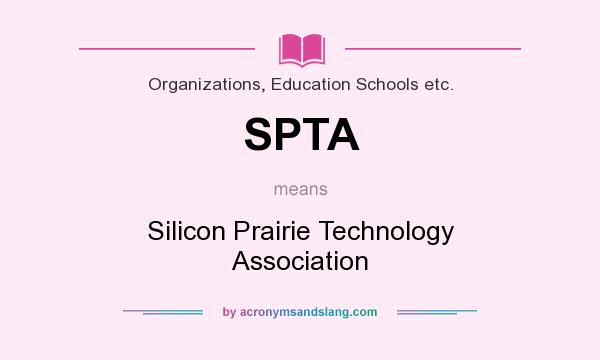 What does SPTA mean? It stands for Silicon Prairie Technology Association