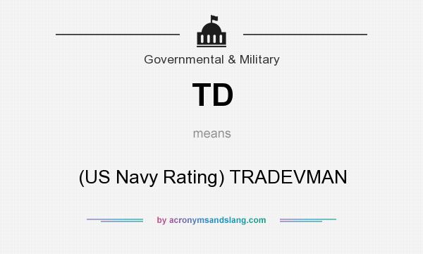What does TD mean? It stands for (US Navy Rating) TRADEVMAN
