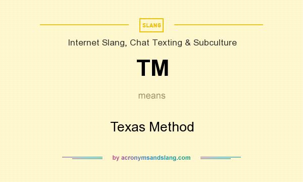 What does TM mean? It stands for Texas Method