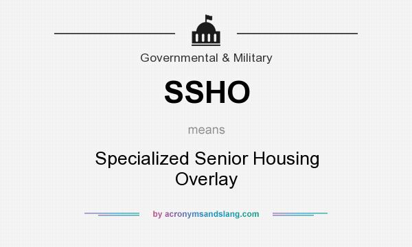 What does SSHO mean? It stands for Specialized Senior Housing Overlay