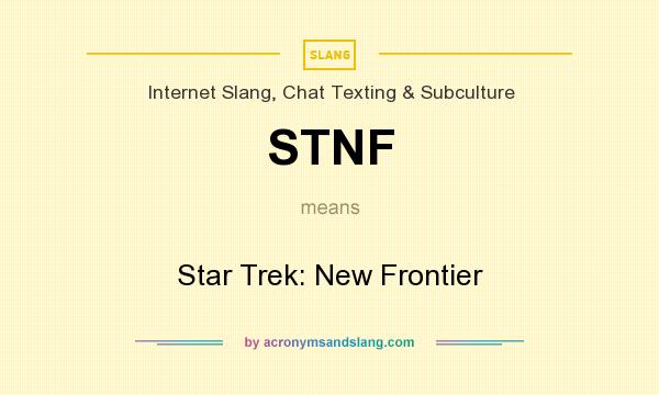 What does STNF mean? It stands for Star Trek: New Frontier