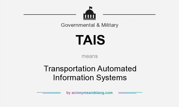 What does TAIS mean? It stands for Transportation Automated Information Systems