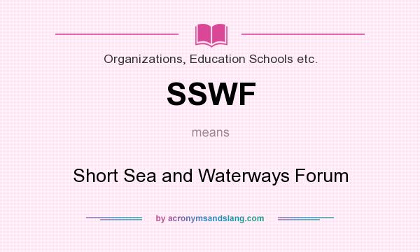 What does SSWF mean? It stands for Short Sea and Waterways Forum
