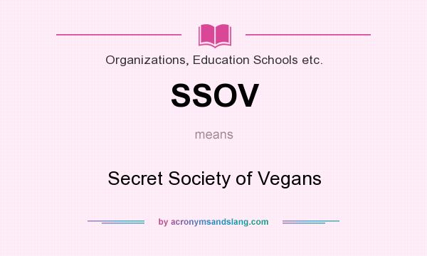 What does SSOV mean? It stands for Secret Society of Vegans