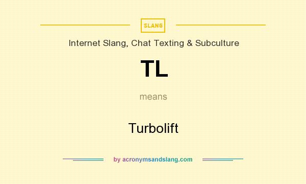 What does TL mean? It stands for Turbolift