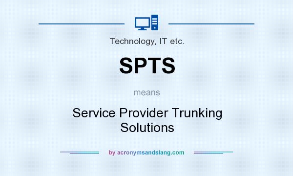 What does SPTS mean? It stands for Service Provider Trunking Solutions