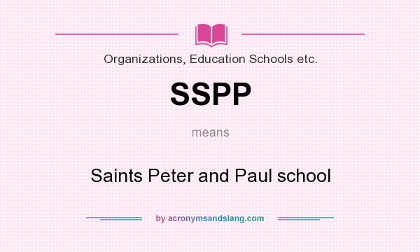 What does SSPP mean? It stands for Saints Peter and Paul school