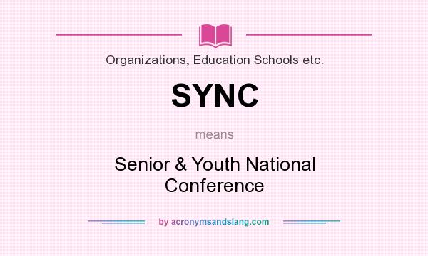 What does SYNC mean? It stands for Senior & Youth National Conference