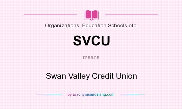 What does SVCU mean? It stands for Swan Valley Credit Union
