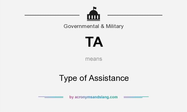 What does TA mean? It stands for Type of Assistance