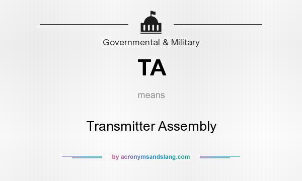 What does TA mean? It stands for Transmitter Assembly