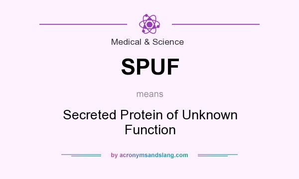 What does SPUF mean? It stands for Secreted Protein of Unknown Function