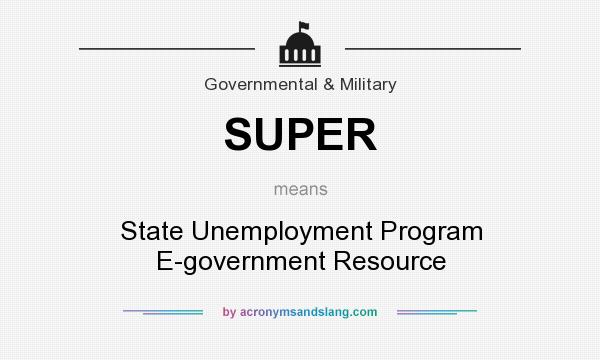 What does SUPER mean? It stands for State Unemployment Program E-government Resource