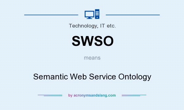 What does SWSO mean? It stands for Semantic Web Service Ontology