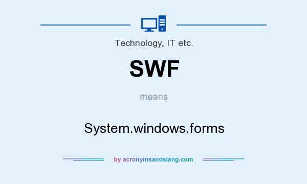 What does SWF mean? It stands for System.windows.forms