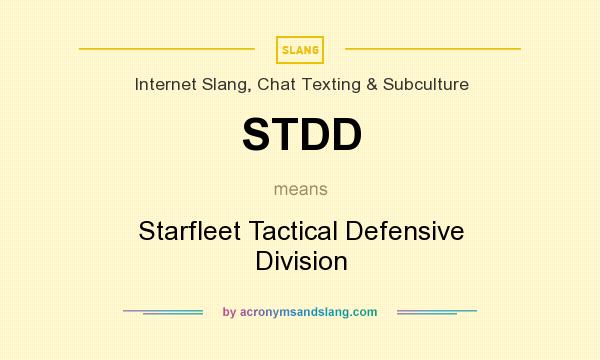 What does STDD mean? It stands for Starfleet Tactical Defensive Division