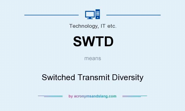 What does SWTD mean? It stands for Switched Transmit Diversity
