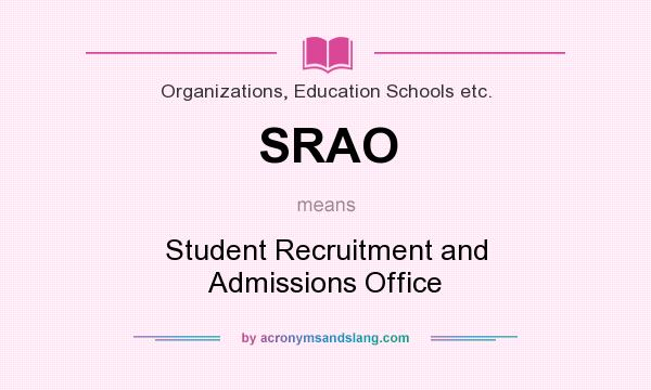 What does SRAO mean? It stands for Student Recruitment and Admissions Office