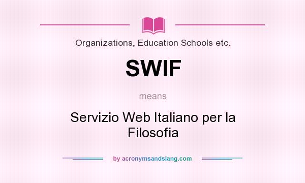 What does SWIF mean? It stands for Servizio Web Italiano per la Filosofia