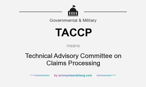What does TACCP mean? It stands for Technical Advisory Committee on Claims Processing