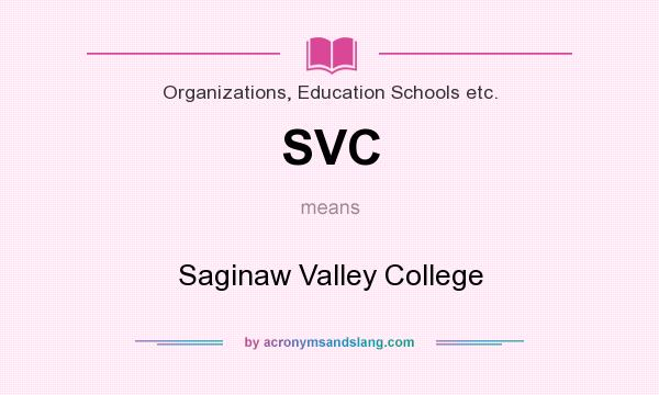 What does SVC mean? It stands for Saginaw Valley College