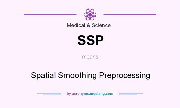 What does SSP mean? It stands for Spatial Smoothing Preprocessing