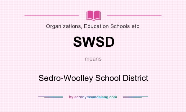 What does SWSD mean? It stands for Sedro-Woolley School District