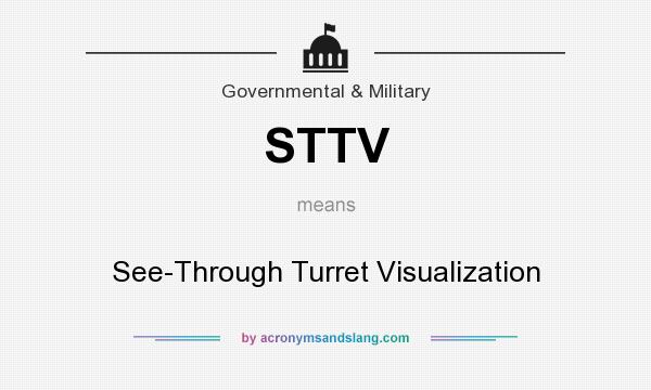 What does STTV mean? It stands for See-Through Turret Visualization