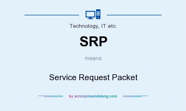 What does SRP mean? It stands for Service Request Packet