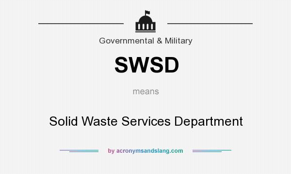 What does SWSD mean? It stands for Solid Waste Services Department