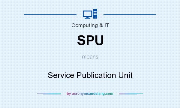 What does SPU mean? It stands for Service Publication Unit