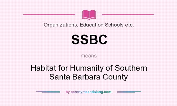 What does SSBC mean? It stands for Habitat for Humanity of Southern Santa Barbara County