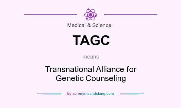 What does TAGC mean? It stands for Transnational Alliance for Genetic Counseling