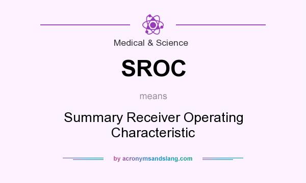 What does SROC mean? It stands for Summary Receiver Operating Characteristic